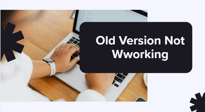 old version not working